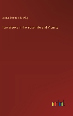 Two Weeks in the Yosemite and Vicinity