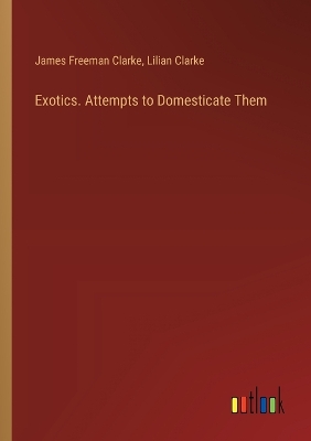 Exotics. Attempts to Domesticate Them