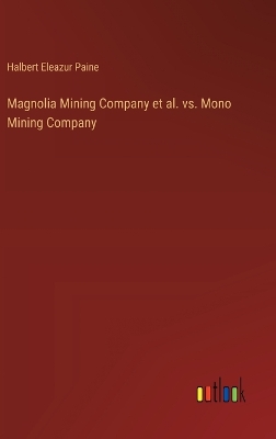 Magnolia Mining Company et al. vs. Mono Mining Company