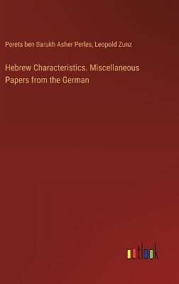 Hebrew Characteristics. Miscellaneous Papers from the German