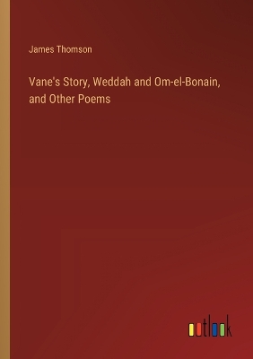 Vane's Story, Weddah and Om-el-Bonain, and Other Poems