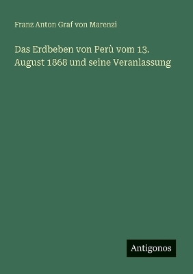 Erdbeben von Perù vom 13. August 1868 und seine Veranlassung