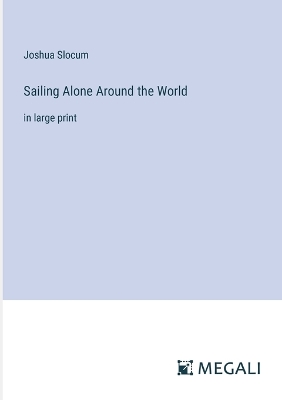 Sailing Alone Around the World: in large print