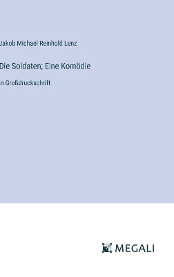 Soldaten; Eine Komödie: in Großdruckschrift