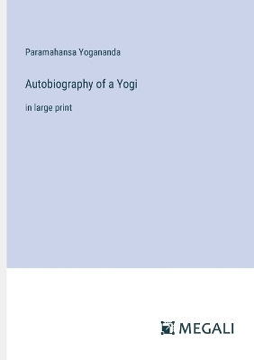 Autobiography of a Yogi: in large print