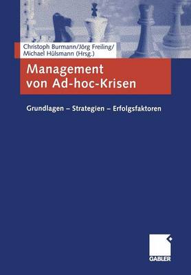 Management von Ad-hoc-Krisen: Grundlagen  Strategien  Erfolgsfaktoren 2005 ed.