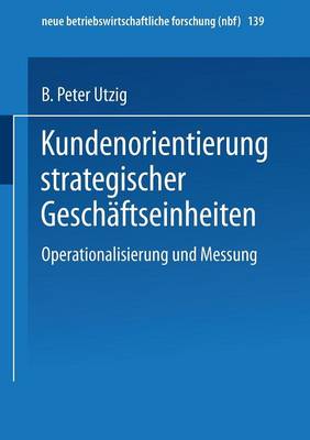 Kundenorientierung strategischer Geschäftseinheiten: Operationalisierung und Messung 1997 ed.