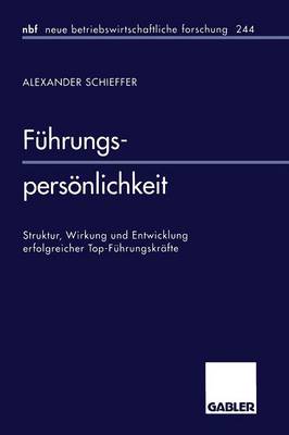 FÃ¼hrungspersÃ¶nlichkeit: Struktur, Wirkung und Entwicklung erfolgreicher Top-Fuhrungskrafte