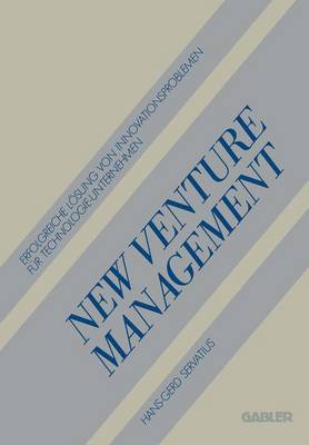 New Venture Management: Erfolgreiche Losung von Innovationsproblemen fur Technologie-Unternehmen
