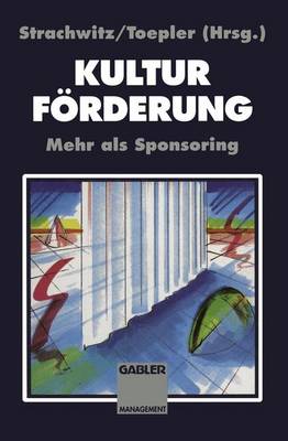 Kulturförderung: Mehr als Sponsoring Softcover reprint of the original 1st ed. 1993