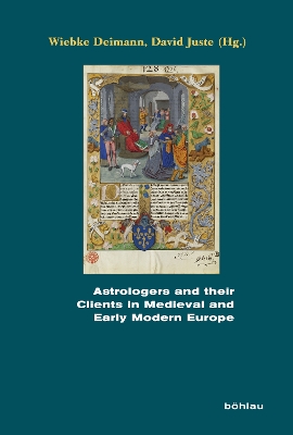 Astrologers and their Clients in Medieval and Early Modern Europe Aufl. ed.