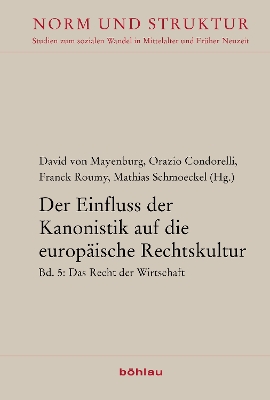 Der Einfluss der Kanonistik auf die europäische Rechtskultur: Bd. 5: Das Recht der Wirtschaft Aufl. ed.