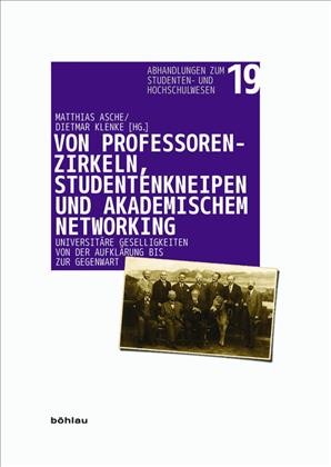 Von Professorenzirkeln, Studentenkneipen und akademischem Networking: Universitare Geselligkeiten von der Aufklarung bis zur Gegenwart
