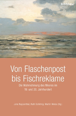 Von Flaschenpost bis Fischreklame: Die Wahrnehmung des Meeres im 19. und 20. Jahrhundert Aufl. ed.