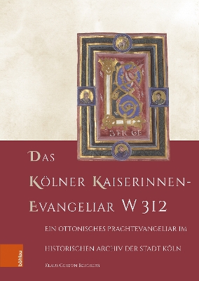 Das Kölner Kaiserinnen-Evangeliar W 312: Ein ottonisches Prachtevangeliar im Historischen Archiv der Stadt Köln