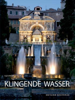 Klingende Wasser: Hydropneumatische Musik- und Geräuschautomaten in der europäischen Gartenkunst New edition