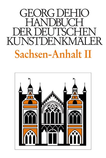 Dehio - Handbuch der deutschen KunstdenkmÃ¤ler / Sachsen-Anhalt Bd. 2: Regierungsbezirke Dessau und Halle