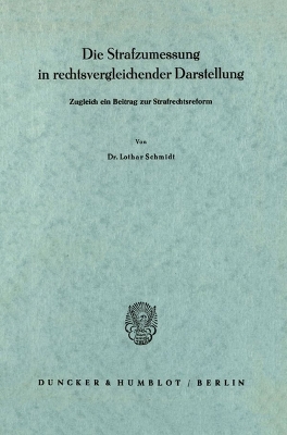 Die Strafzumessung in Rechtsvergleichender Darstellung: Zugleich Ein Beitrag Zur Strafrechtsreform