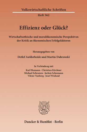 Effizienz Oder Gluck?: Wirtschaftsethische Und Moralokonomische Perspektiven Der Kritik an  Okonomischen Erfolgsfaktoren