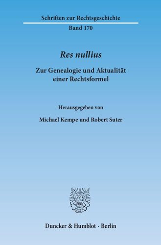 Res Nullius: Zur Genealogie Und Aktualitat Einer Rechtsformel