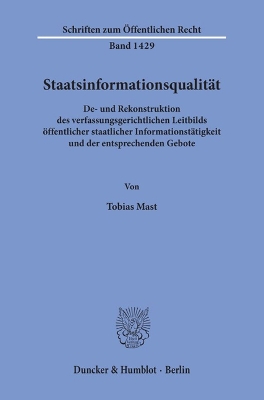 Staatsinformationsqualitat: De- Und Rekonstruktion Des Verfassungsgerichtlichen Leitbilds Offentlicher  Staatlicher Informationstatigkeit Und Der Entsprechenden Gebote