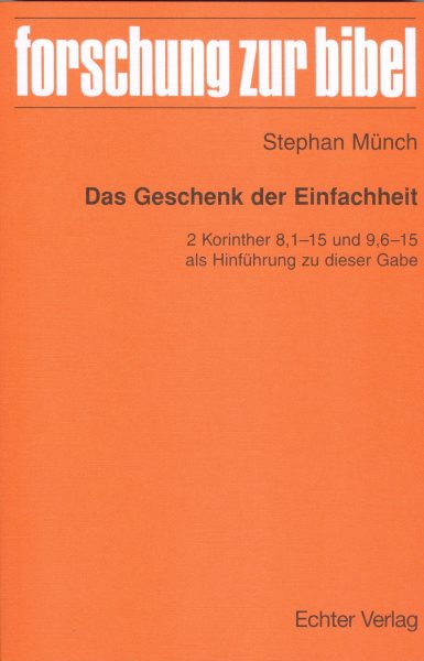 Das Geschenk der Einfachheit: 2 Korinther 8,1-15 und 9,6-15 als Hinfuhrung zu dieser Gabe
