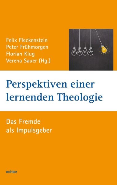 Perspektiven einer lernenden Theologie: Das Fremde als Impulsgeber