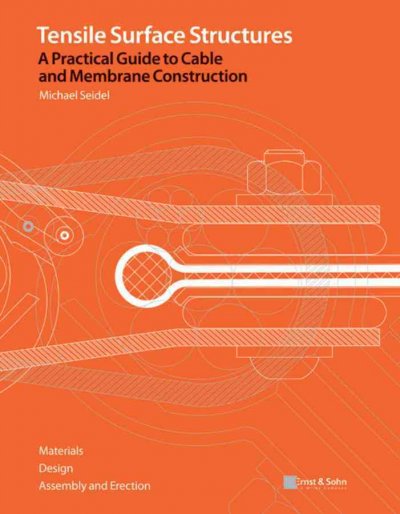 Tensile Surface Structures - A Practical Guide to Cable and Membrane   Construction: Materials, Design, Assembly and Erection