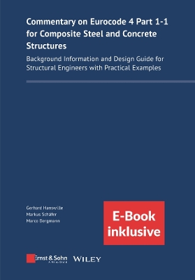 Commentary on Eurocode 4 Part 1-1 for Composite Steel and Concrete Structures: Background Information and Design Guide for Structural Engineers with  Practical Examples (incl. ebook as PDF)