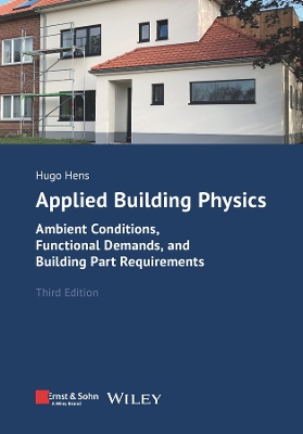Applied Building Physics: Ambient Conditions, Functional Demands, and Building Part Requirements 3rd edition