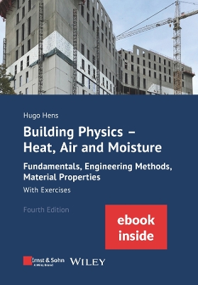 Building Physics: Heat, Air and Moisture: Fundamentals, Engineering Methods,  Material Properties With Exercises, 4e (incl. eBook as PDF): Fundamentals, Engineering Methods, Material Properties and Exercises  (Package: Print plus ebook) 4th edition