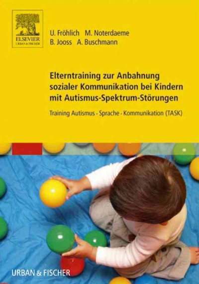 Elterntraining zur Anbahnung sozialer Kommunikation bei Kindern mit Autismus-Spektrum-StÃ¶rungen: Training Autismus Sprache Kommunikation (TASK)