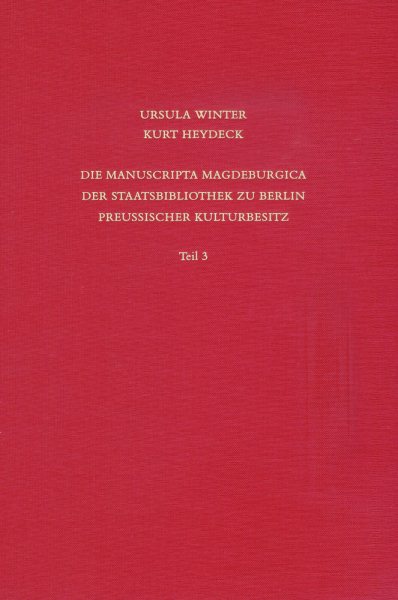 Staatsbibliothek Zu Berlin - Preussischer Kulturbesitz. Kataloge Der  Handschriftenabteilung / Erste Reihe. Handschriften / Die Manuscripta Magdeburgica Der Staatsbibliothek Zu Berlin - Preussischer Kulturbesitz: MS Magdeb. 170-286 1., Aufl. ed.