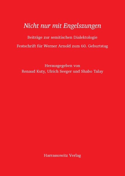 Nicht Nur Mit Engelszungen: Beitrage Zur Semitischen Dialektologie. Festschrift Fur Werner Arnold Zum  60. Geburtstag