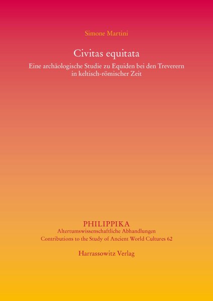Civitas Equitata Eine Archaologische Studie Zu Equiden Bei Den Treverern in  Keltisch-Romischer Zeit