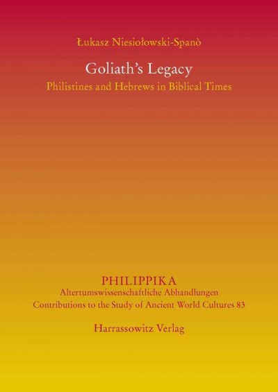 Goliath's Legacy: Philistines and Hebrews in Biblical Times, Translated from Polish by Maria  Kantor 1., Auflage ed.