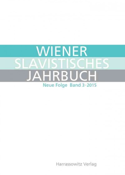 Wiener Slavistisches Jahrbuch. Neue Folge 3, 2015: Vienna Slavic Yearbook. New Series 3, 2015