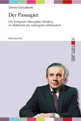 Der Passagier: Der Komponist Mieczyslaw Weinberg Im Mahlstrom Des Zwanzigsten Jahrhunderts