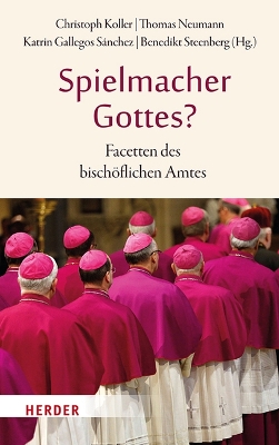 Spielmacher Gottes?: Facetten Des Bischoflichen Amtes