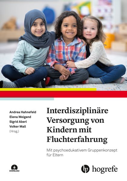 InterdisziplinÃ¤re Versorgung von Kindern mit Fluchterfahrung: Mit psychoedukativem Gruppenkonzept fur Eltern