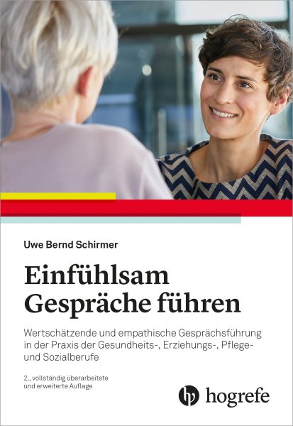 EinfÃ¼hlsam GesprÃ¤che fÃ¼hren: Wertschatzende und empathische Gesprachsfuhrung in der Praxis der Gesundheits-, Erziehungs-, Pflege- und Sozialberufe