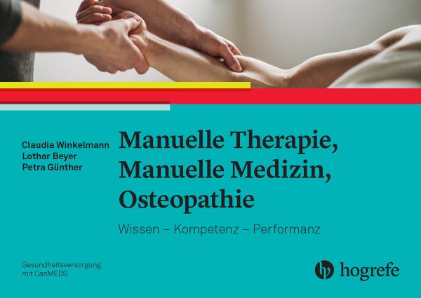 Manuelle Therapie, Manuelle Medizin, Osteopathie: Wissen - Kompetenz - Performanz