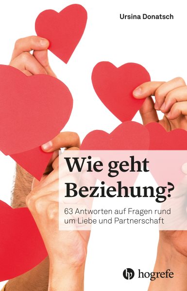 Wie geht Beziehung?: 63 Antworten auf Fragen rund um Liebe und Partnerschaft