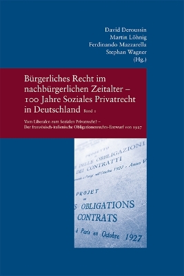 Burgerliches Recht Im Nachburgerlichen Zeitalter - 100 Jahre Soziales  Privatrecht in Deutschland, Frankreich Und Italien: Bd. 1: Vom Liberalen Zum Sozialen Privatrecht? - Der  Franzosisch-Italienische Obligationenrechts-Entwurf Von 1927 2020 ed.
