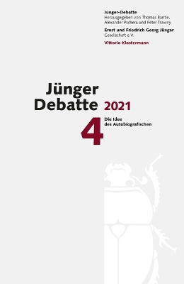 Junger-Debatte: Band 4 (2021): Junger Und Die Idee Des Autobiographischen