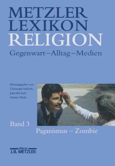Metzler Lexikon Religion: Band 3: Paganismus - Zombie