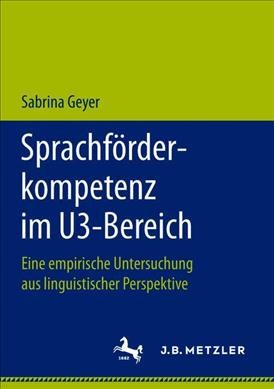 SprachfÃ¶rderkompetenz im U3-Bereich: Eine empirische Untersuchung aus linguistischer Perspektive