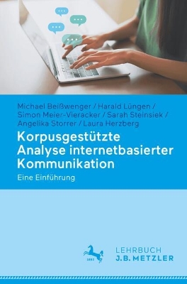 Korpusgestützte Analyse internetbasierter Kommunikation: Eine Einführung 1. Aufl. 2024 ed.