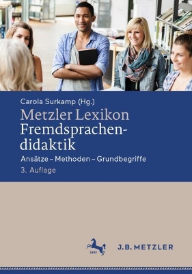 Metzler Lexikon Fremdsprachendidaktik: Ansatze - Methoden - Grundbegriffe