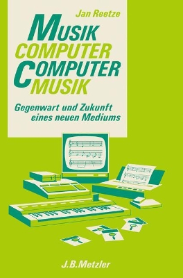 Musikcomputer - Computermusik: Gegenwart und Zukunft eines neuen Mediums 1987 ed.